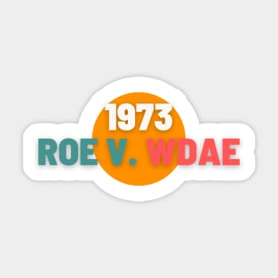 1973 Roe V. Wade Sticker